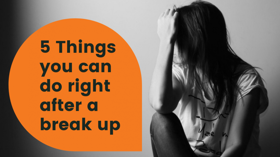 5 things you can do after a Break-Up | HeartWorks